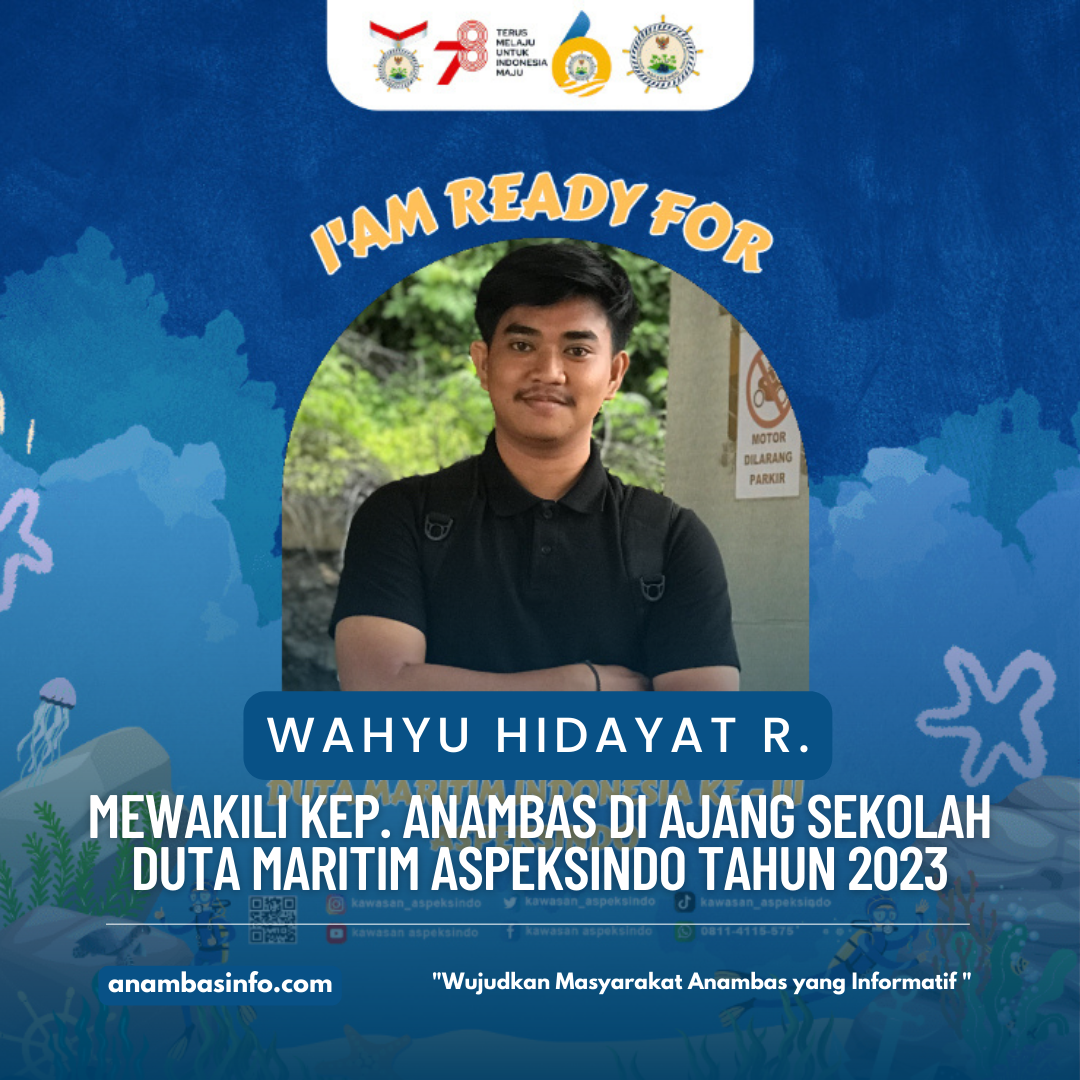 Wahyu Hidayat R. : Mewakili Kep. Anambas di Ajang Sekolah Duta Maritim Aspeksindo Tahun 2023