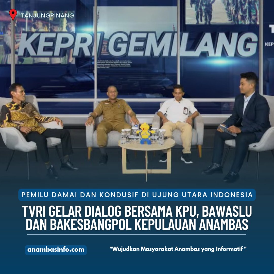 Pemilu Damai dan Kondusif di Ujung Utara Indonesia: TVRI Gelar Dialog bersama KPU, Bawaslu dan Bakesbangpol Kepulauan Anambas