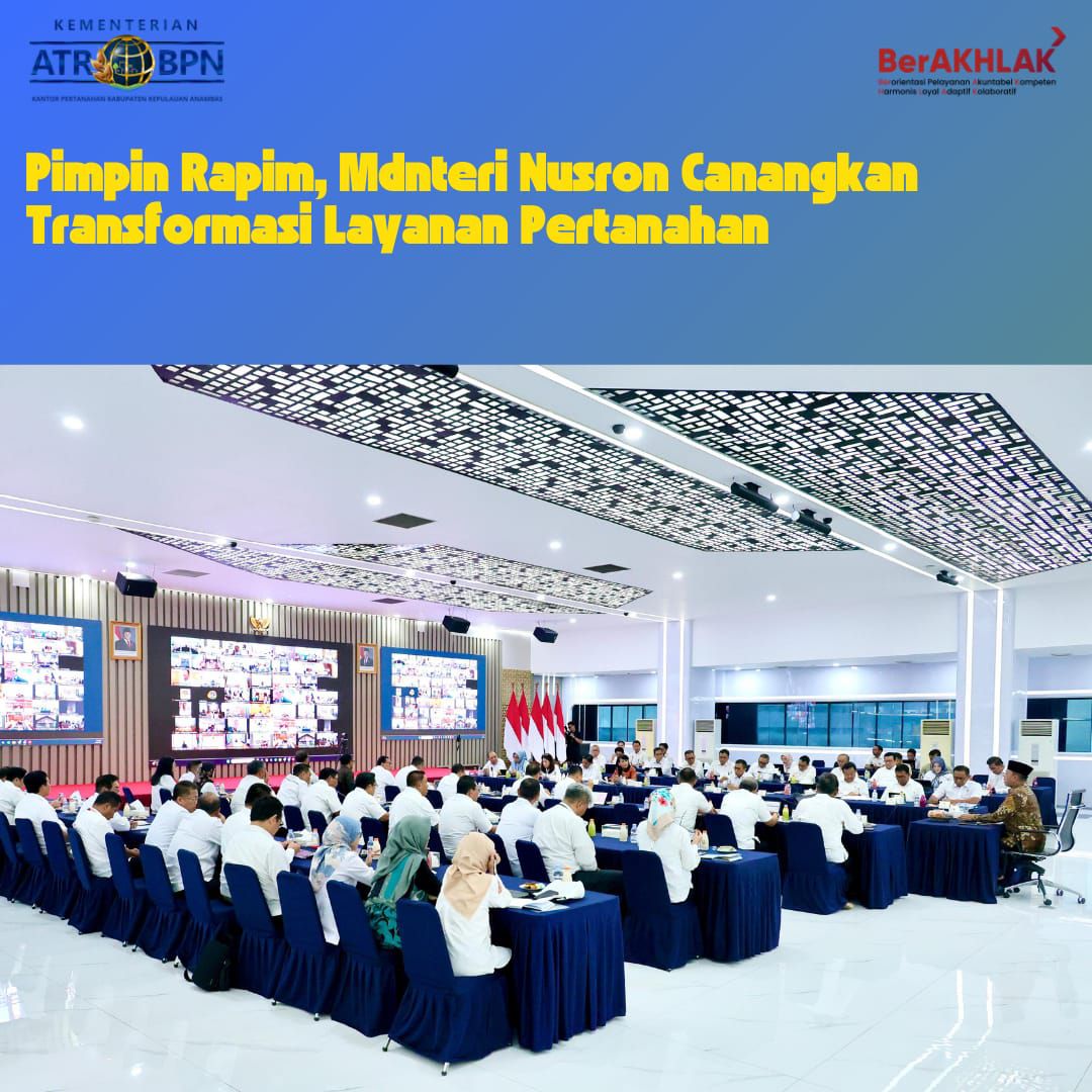 Pimpin Rapim, Menteri Nusron Canangkan Transformasi Layanan Pertanahan