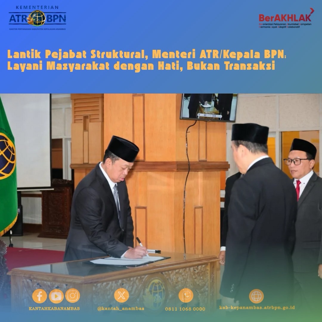 Lantik Pejabat Struktural, Menteri ATR/Kepala BPN: Layani Masyarakat dengan Hati, Bukan Transaksi