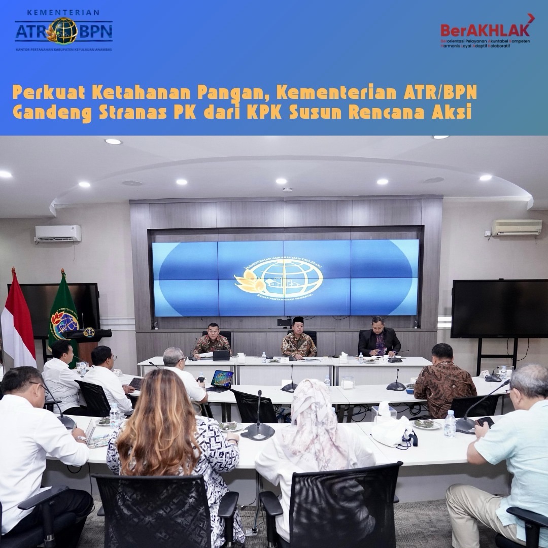 Perkuat Ketahanan Pangan, Kementerian ATR/BPN Gandeng Stranas PK dari KPK Susun Rencana Aksi