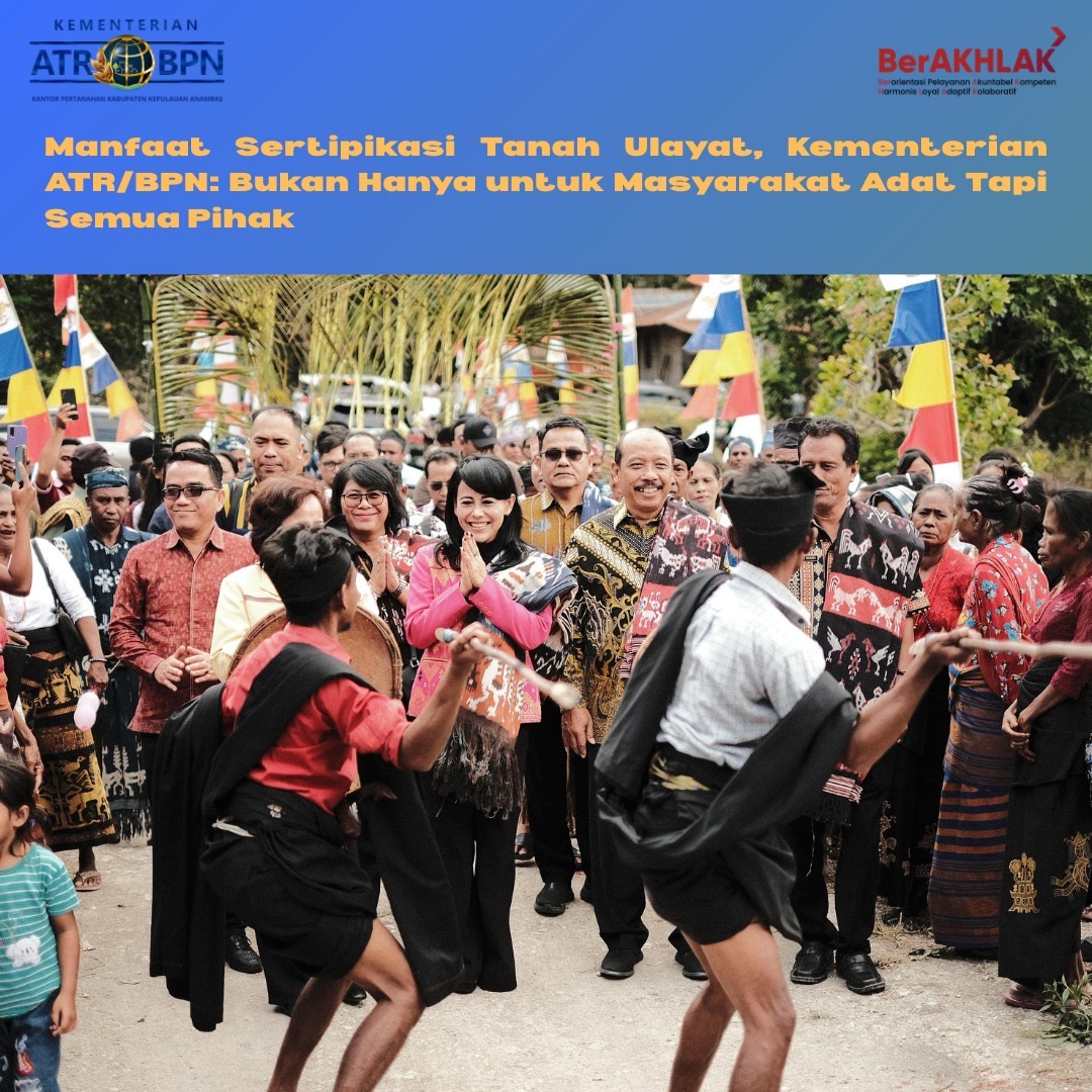 Manfaat Sertipikasi Tanah Ulayat, Kementerian ATR/BPN: Bukan Hanya untuk Masyarakat Adat Tapi Semua Pihak