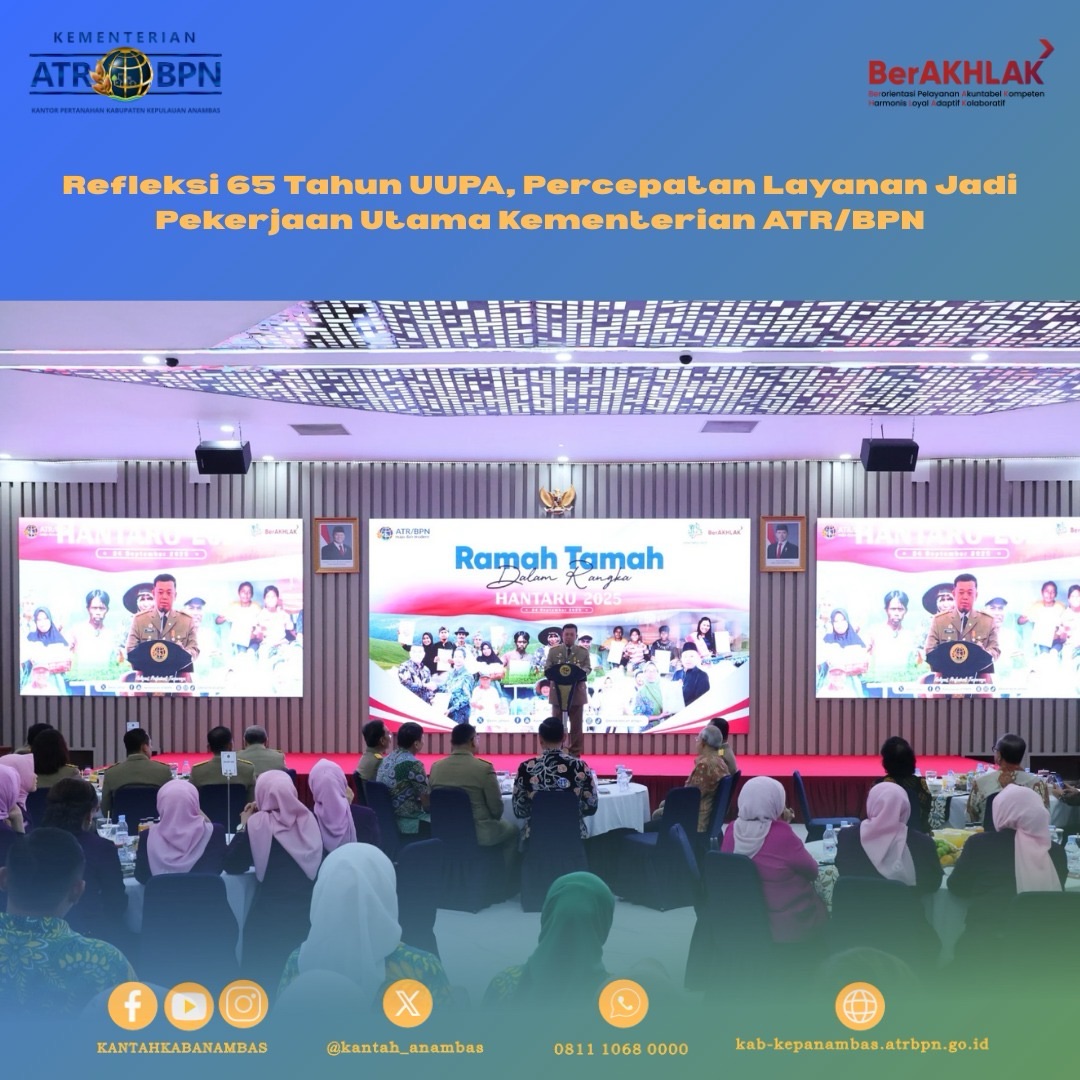 Refleksi 65 Tahun UUPA, Percepatan Layanan Jadi Pekerjaan Utama Kementerian ATR/BPN