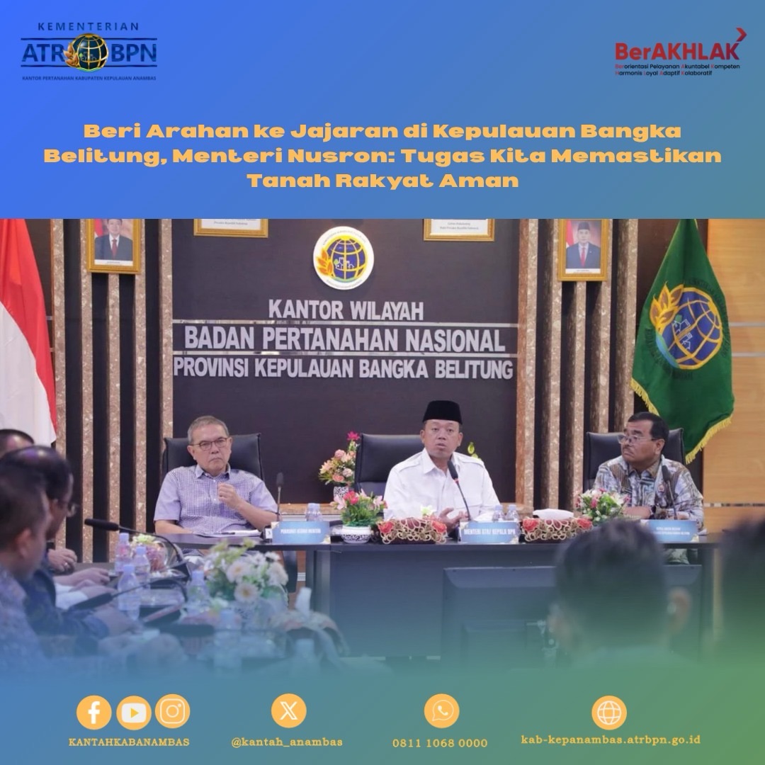 Beri Arahan ke Jajaran di Kepulauan Bangka Belitung, Menteri Nusron: Tugas Kita Memastikan Tanah Rakyat Aman