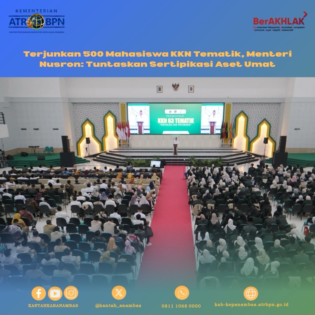 Terjunkan 500 Mahasiswa KKN Tematik, Menteri Nusron: Tuntaskan Sertipikasi Aset Umat