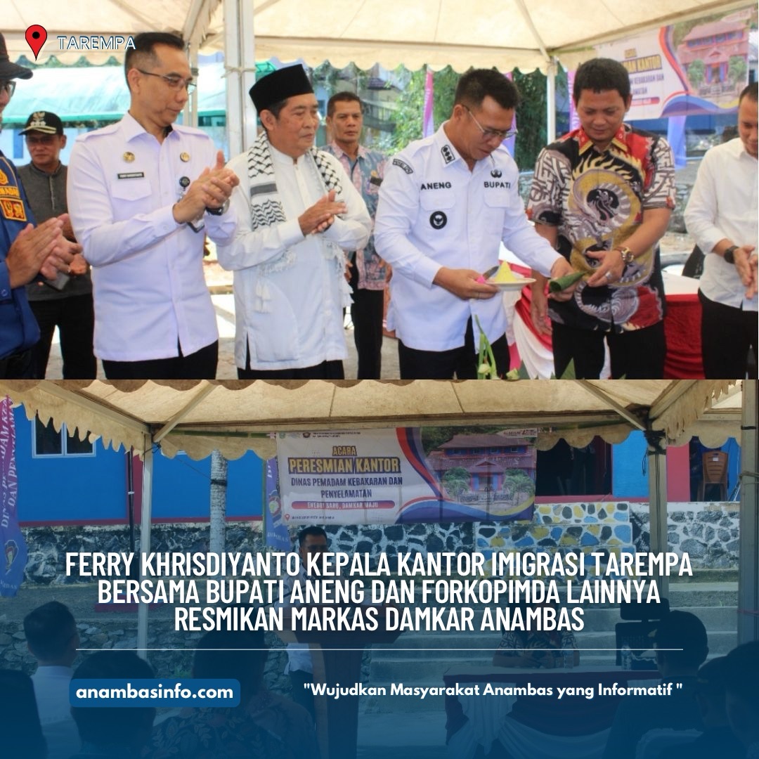 Ferry Khrisdiyanto Kepala Kantor Imigrasi Tarempa Bersama Bupati Aneng dan Forkopimda Lainnya Resmikan Markas Damkar Anambas