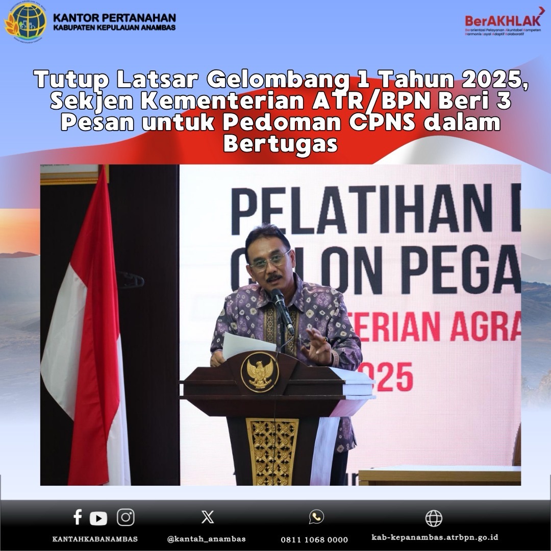 Tutup Latsar Gelombang 1 Tahun 2025, Sekjen Kementerian ATR/BPN Beri 3 Pesan untuk Pedoman CPNS dalam Bertugas
