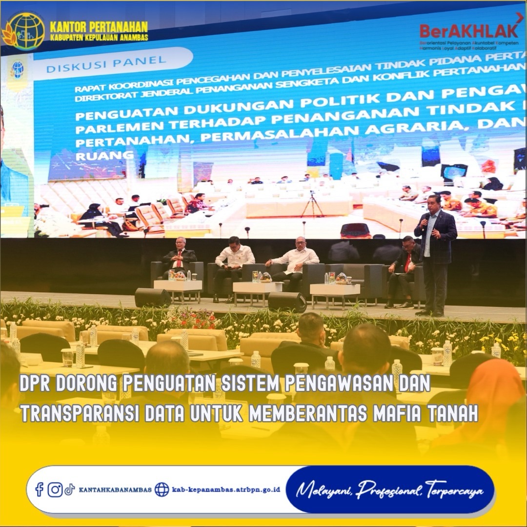 DPR Dorong Penguatan Sistem Pengawasan dan Transparansi Data untuk Memberantas Mafia Tanah