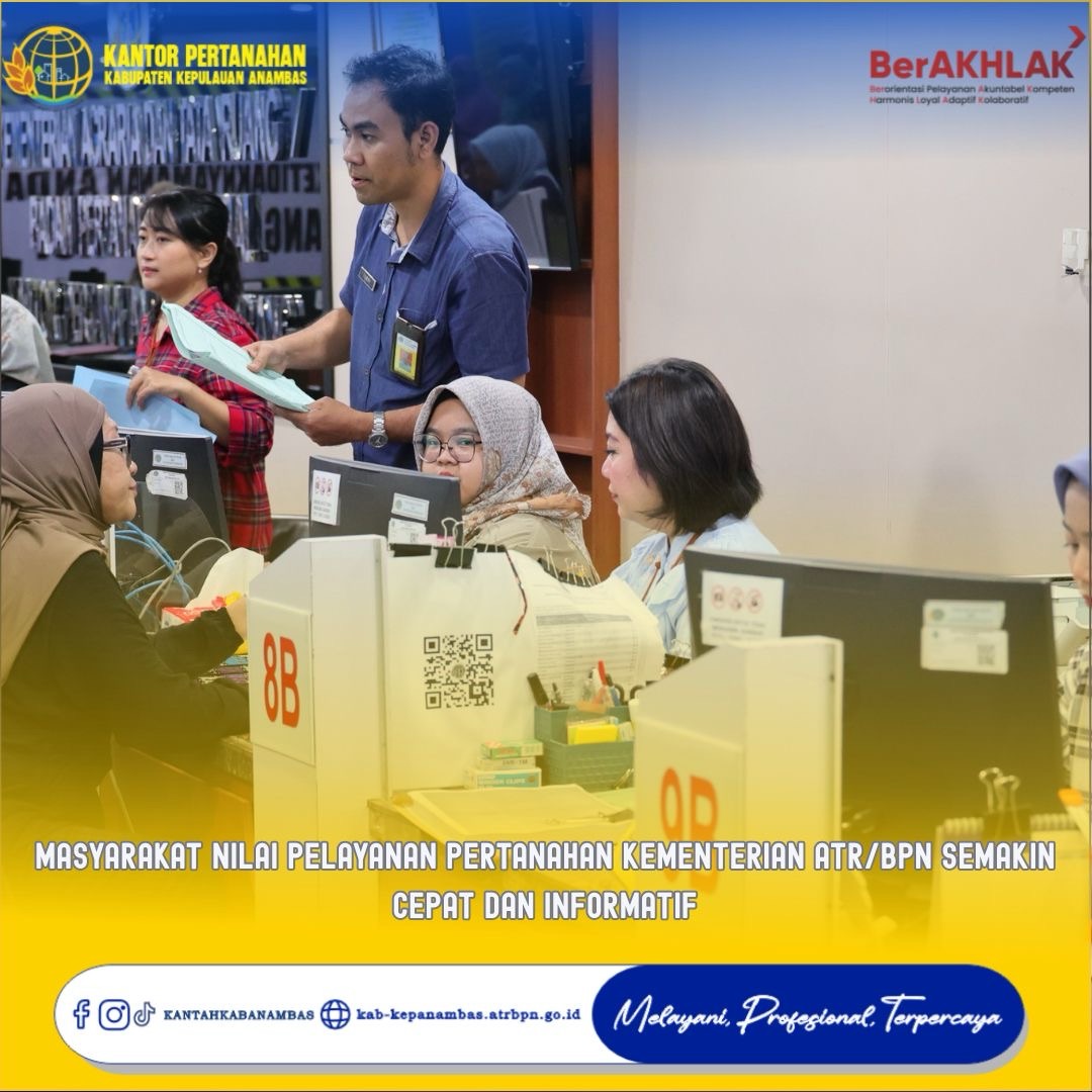 Masyarakat Nilai Pelayanan Pertanahan Kementerian ATR/BPN Semakin Cepat dan Informatif