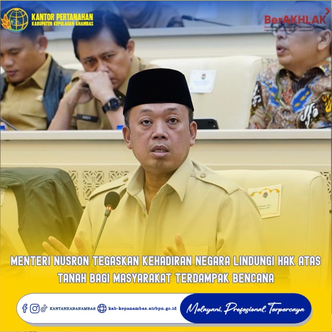 Menteri Nusron Tegaskan Kehadiran Negara Lindungi Hak Atas Tanah bagi Masyarakat Terdampak Bencana