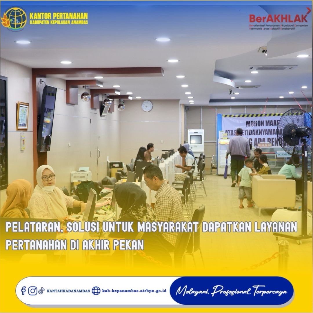 PELATARAN, Solusi untuk Masyarakat Dapatkan Layanan Pertanahan di Akhir Pekan