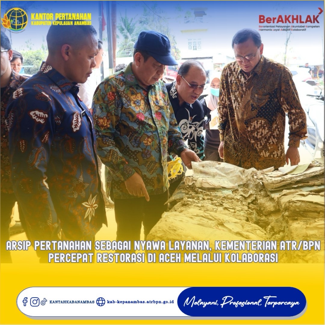 Arsip Pertanahan sebagai Nyawa Layanan, Kementerian ATR/BPN Percepat Restorasi di Aceh Melalui Kolaborasi