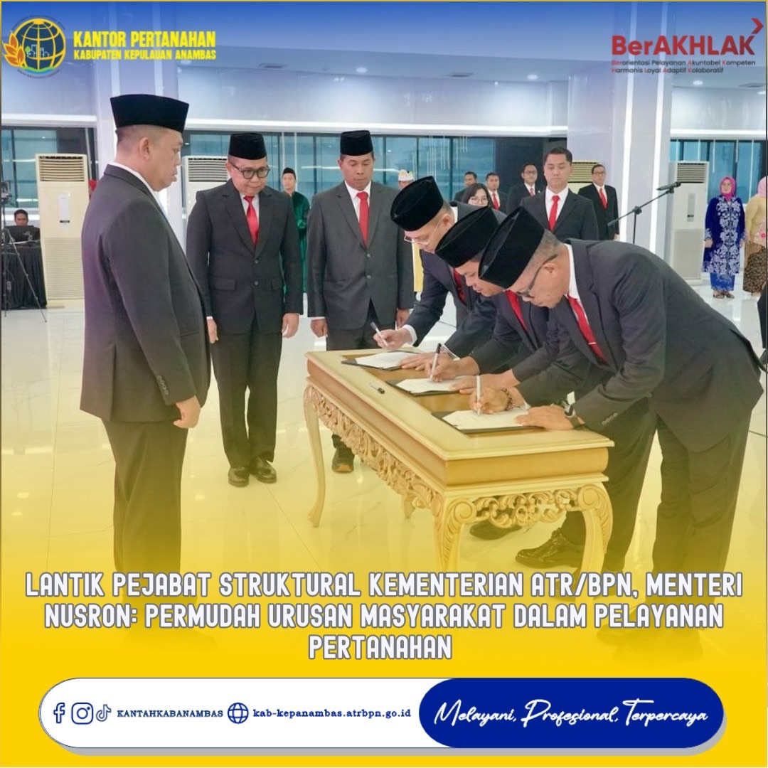 Lantik Pejabat Struktural Kementerian ATR/BPN, Menteri Nusron: Permudah Urusan Masyarakat dalam Pelayanan Pertanahan