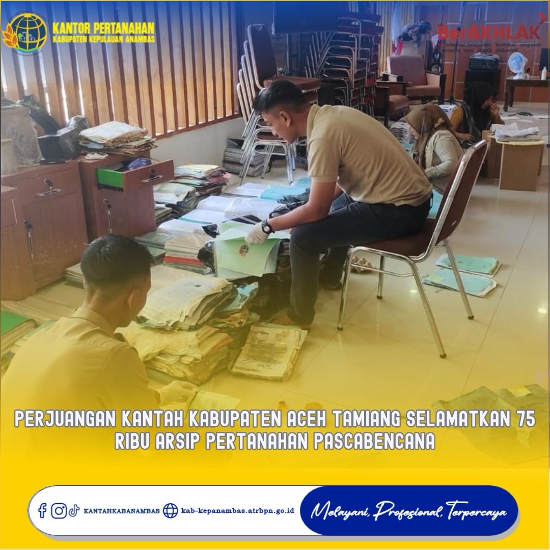 Perjuangan Kantah Kabupaten Aceh Tamiang Selamatkan 75 Ribu Arsip Pertanahan Pascabencana