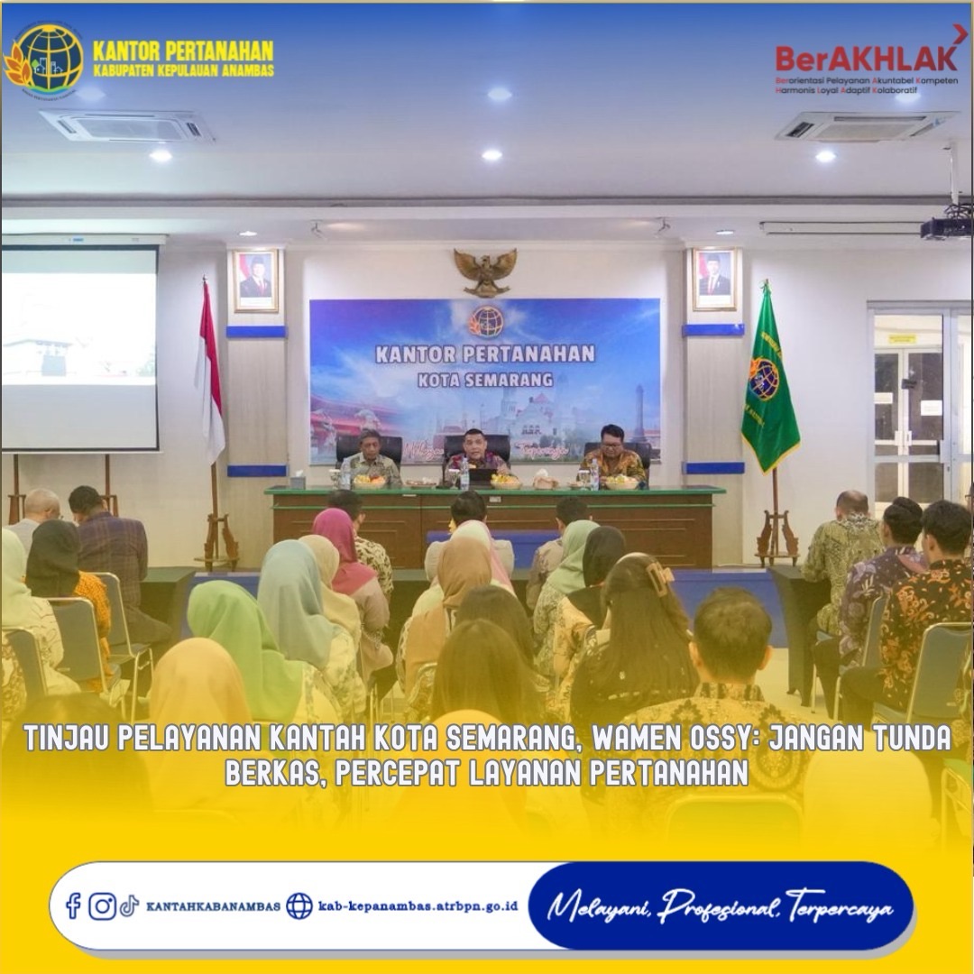 Tinjau Pelayanan Kantah Kota Semarang, Wamen Ossy: Jangan Tunda Berkas, Percepat Layanan Pertanahan