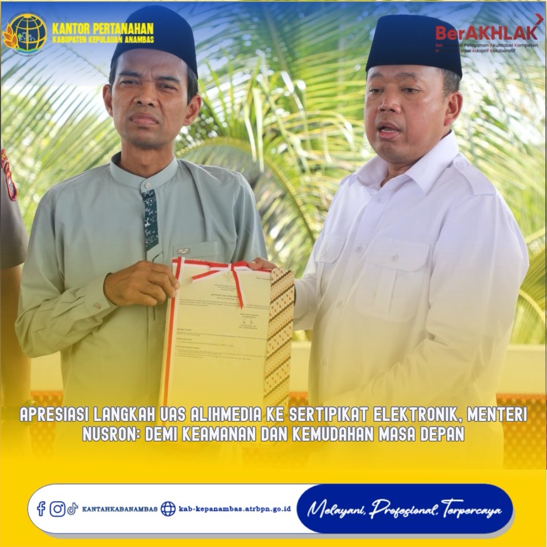 Apresiasi Langkah UAS Alihmedia ke Sertipikat Elektronik, Menteri Nusron: Demi Keamanan dan Kemudahan Masa Depan