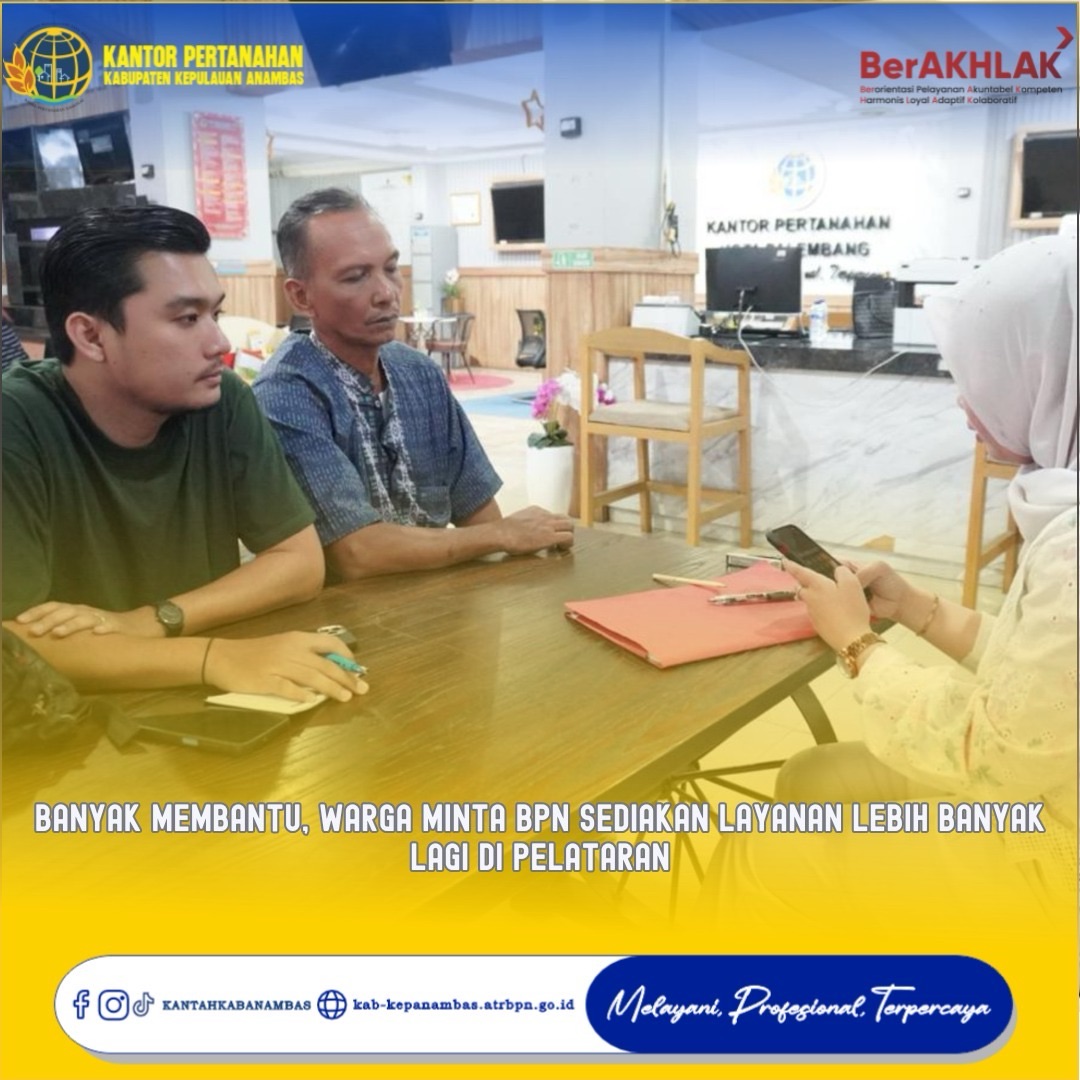 Banyak Membantu, Warga Minta BPN Sediakan Layanan Lebih Banyak Lagi di PELATARAN