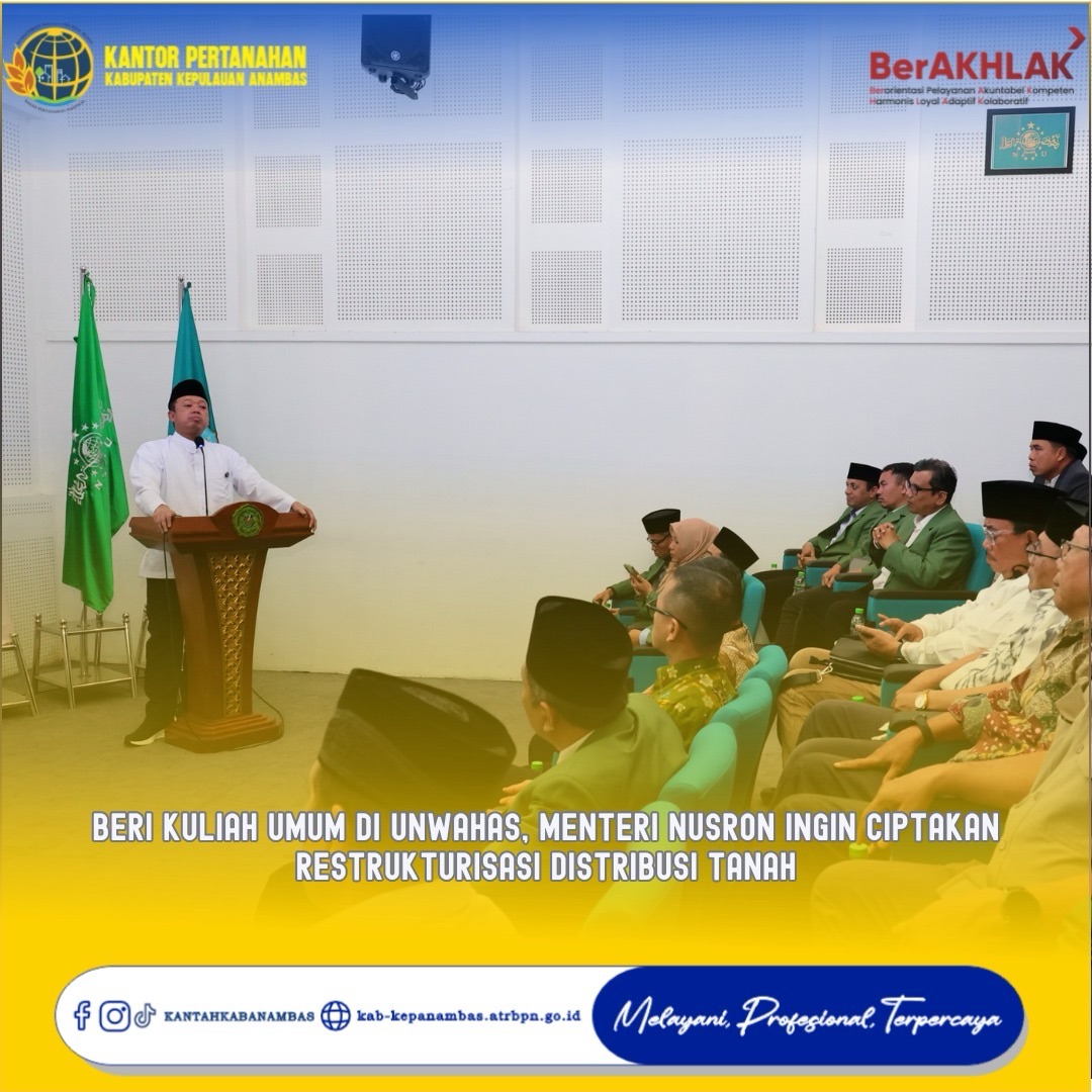 Beri Kuliah Umum di UNWAHAS, Menteri Nusron Ingin Ciptakan Restrukturisasi Distribusi Tanah