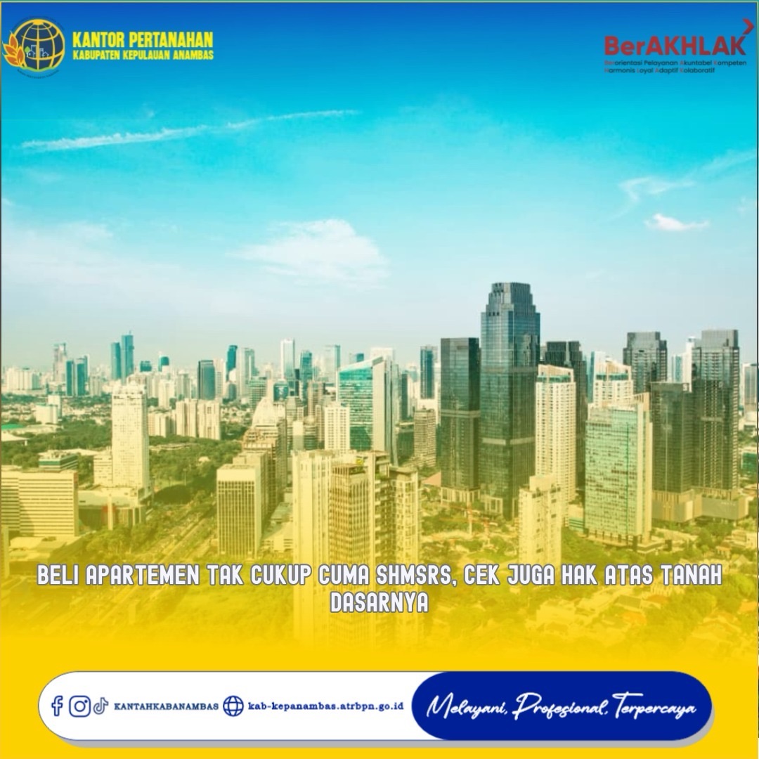 Beli Apartemen Tak Cukup Cuma SHMSRS, Cek Juga Hak atas Tanah Dasarnya