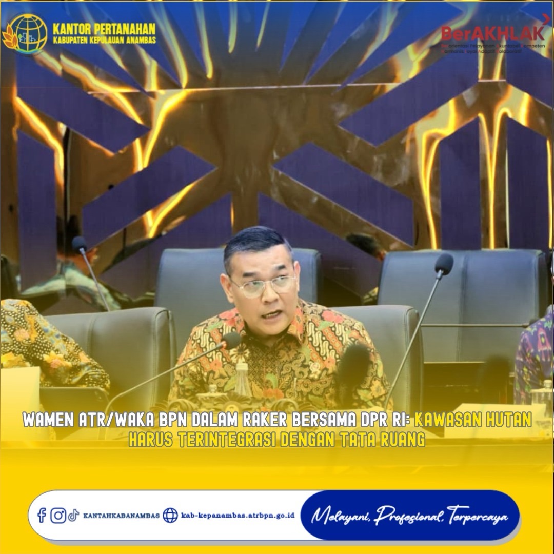 Wamen ATR/Waka BPN di Raker bersama DPR RI: Pengelolaan Kawasan Hutan Perlu Selaras dengan Tata Ruang