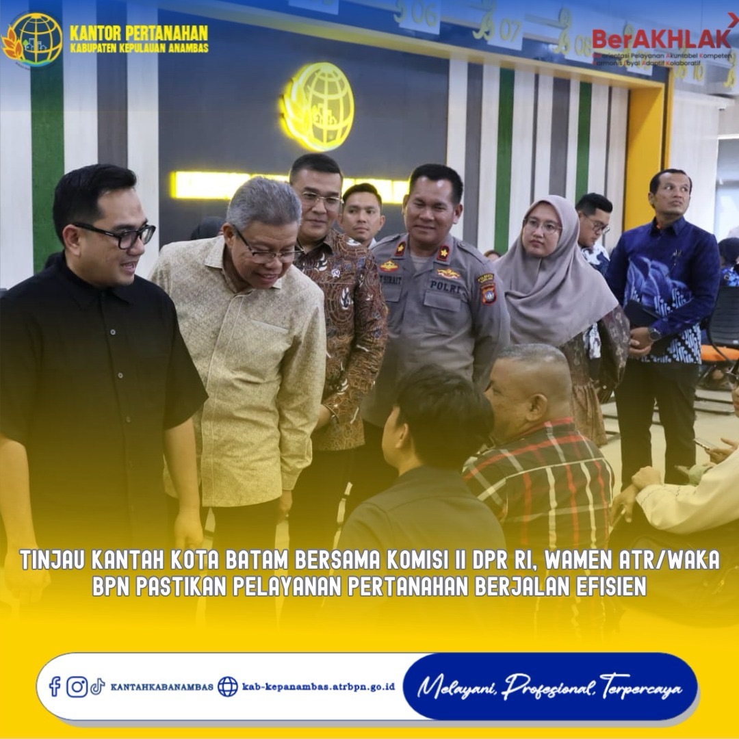 Tinjau Kantah Kota Batam Bersama Komisi II DPR RI, Wamen ATR/Waka BPN Pastikan Pelayanan Pertanahan Berjalan Efisien