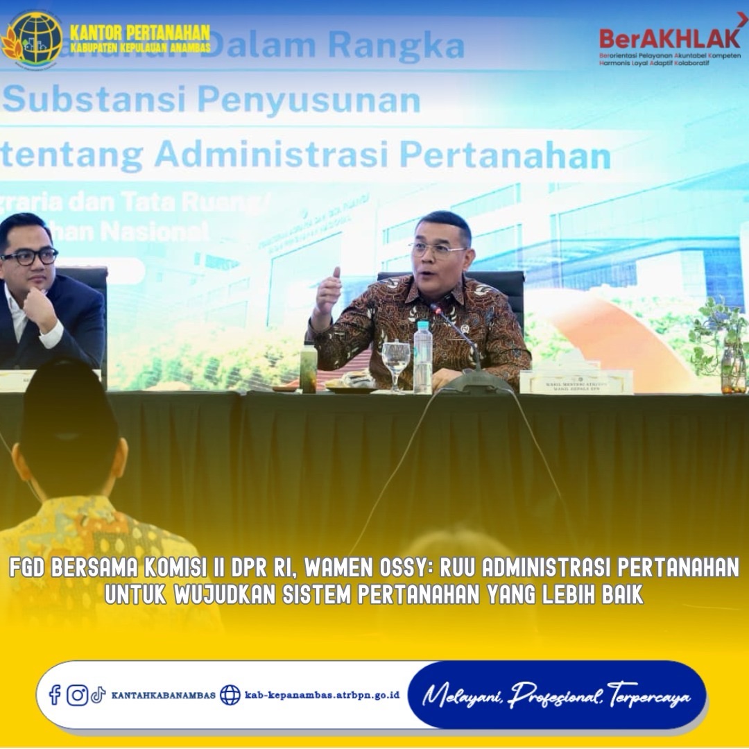 FGD Bersama Komisi II DPR RI, Wamen Ossy: RUU Administrasi Pertanahan untuk Wujudkan Sistem Pertanahan yang Lebih Baik