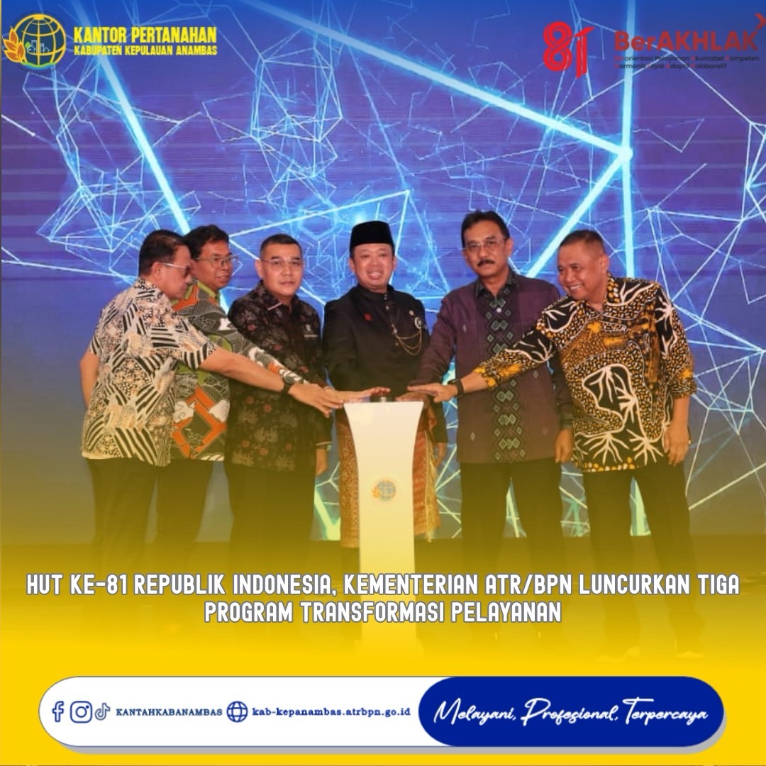 HUT ke-81 Republik Indonesia, Kementerian ATR/BPN Luncurkan Tiga Program Transformasi Pelayanan