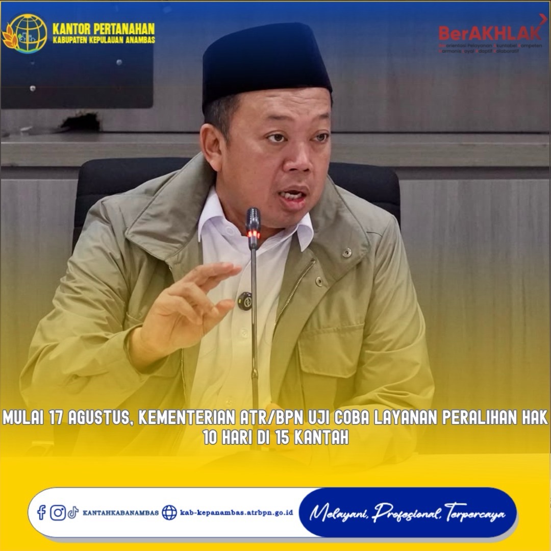 Mulai 17 Agustus, Kementerian ATR/BPN Uji Coba Layanan Peralihan Hak 10 Hari di 15 Kantah