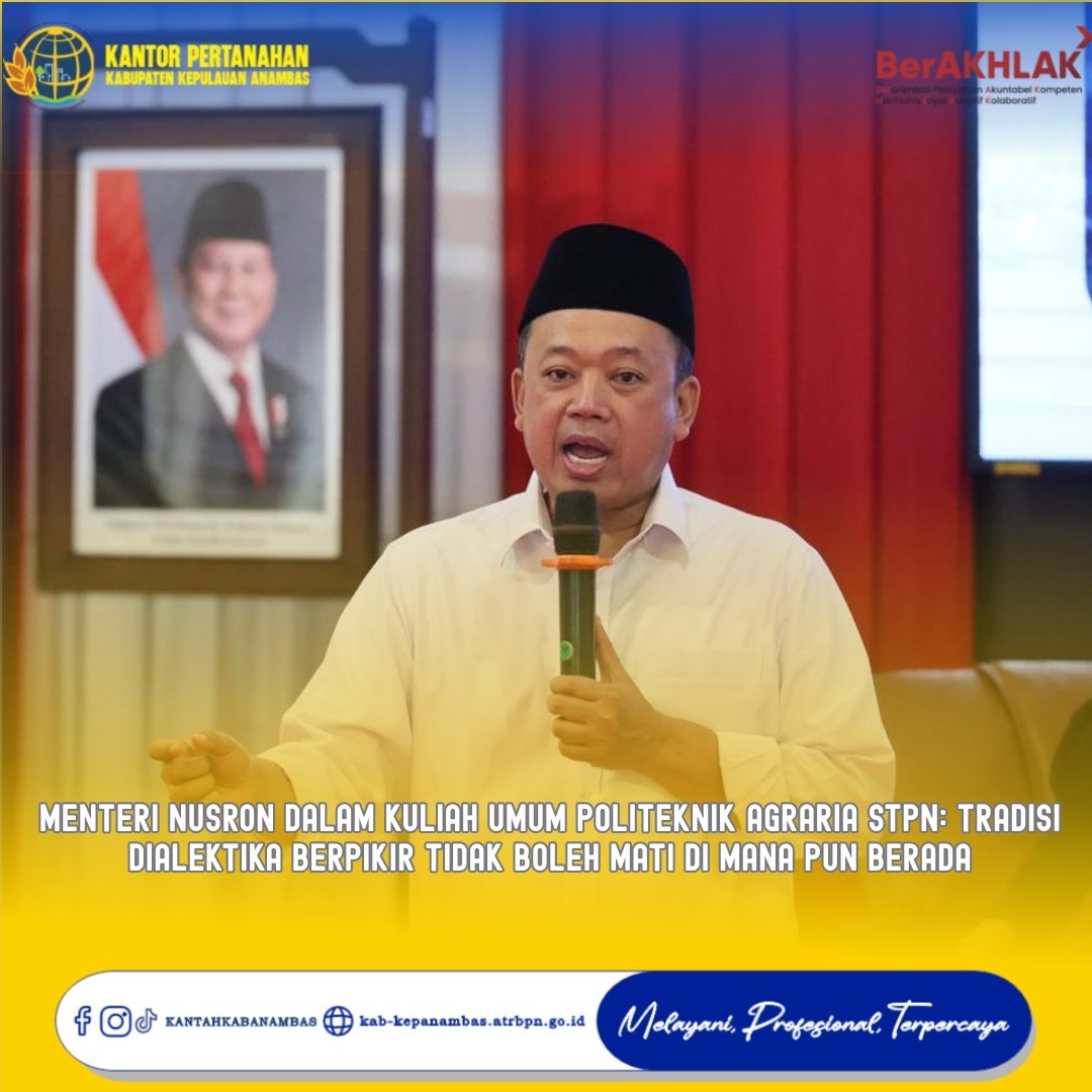 Menteri Nusron dalam Kuliah Umum Politeknik Agraria STPN: Tradisi Dialektika Berpikir Tidak Boleh Mati di Mana pun Berada