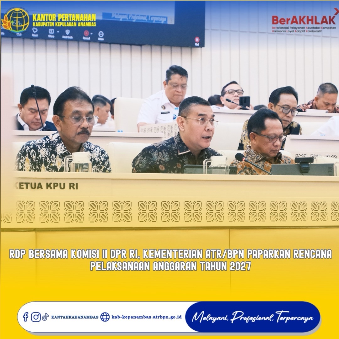 RDP Bersama Komisi II DPR RI, Kementerian ATR/BPN Paparkan Rencana Pelaksanaan Anggaran Tahun 2027