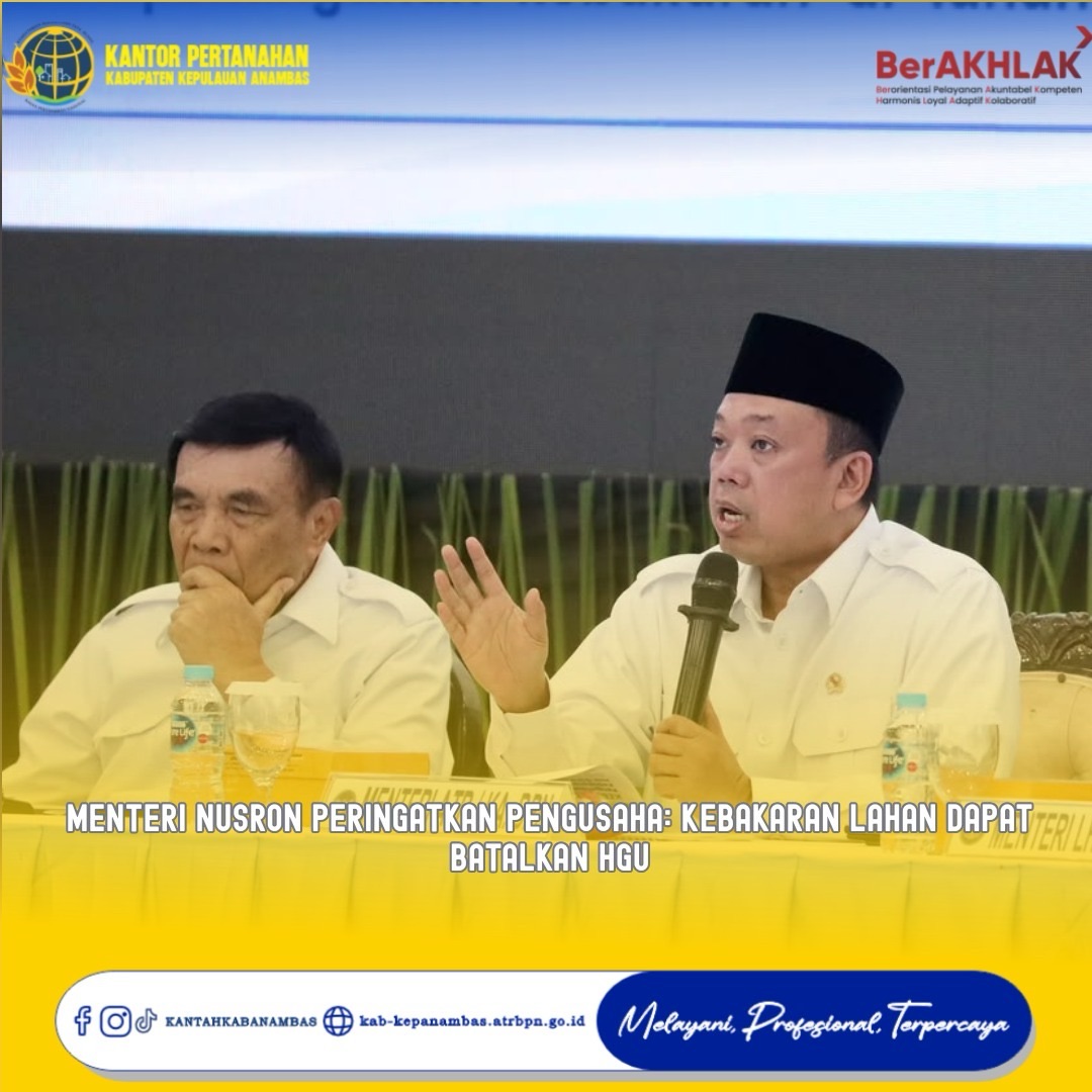 Menteri Nusron Peringatkan Pengusaha: Kebakaran Lahan Dapat Batalkan HGU