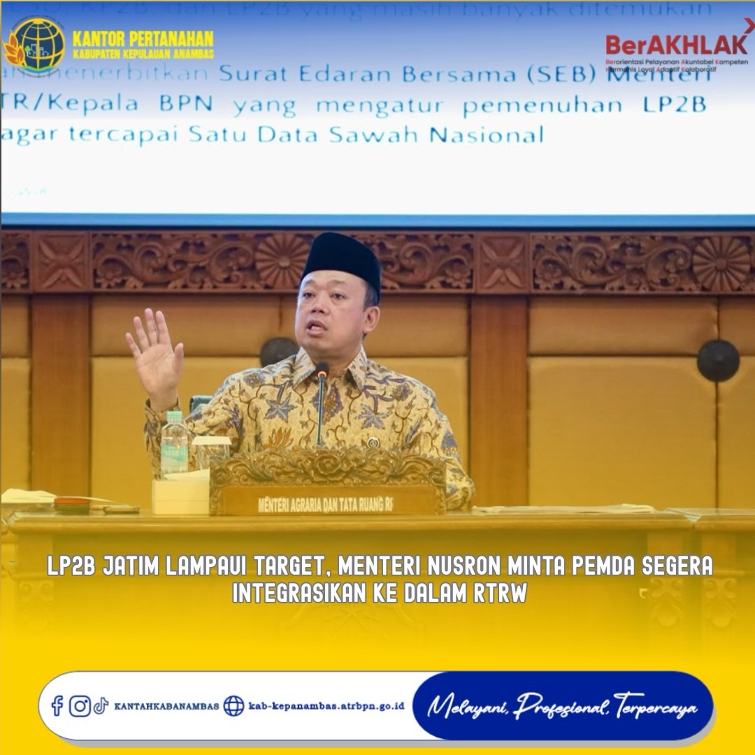 LP2B Jatim Lampaui Target, Menteri Nusron Minta Pemda Segera Integrasikan ke dalam RTRW