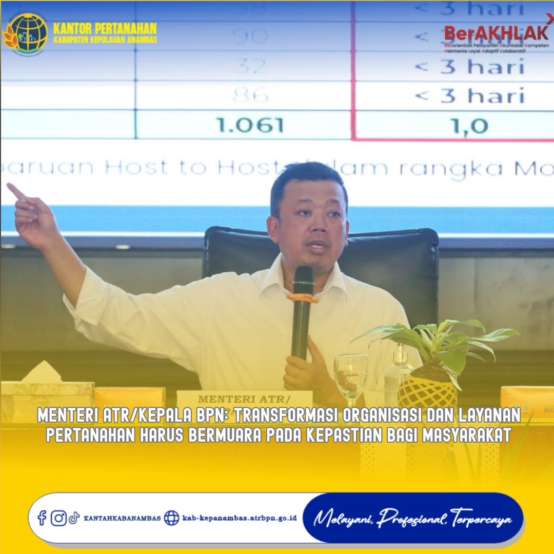 Menteri ATR/Kepala BPN: Transformasi Organisasi dan Layanan Pertanahan Harus Bermuara pada Kepastian bagi Masyarakat