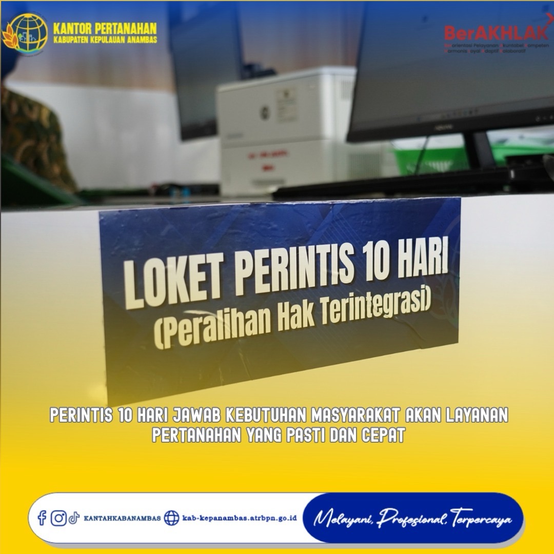 PERINTIS 10 Hari Jawab Kebutuhan Masyarakat akan Layanan Pertanahan yang Pasti dan Cepat