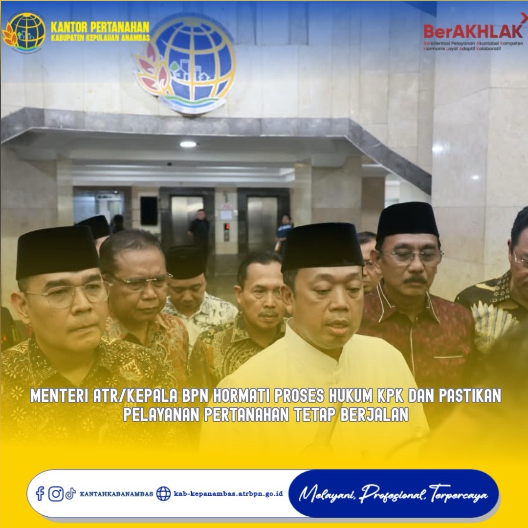 Menteri ATR/Kepala BPN Hormati Proses Hukum KPK dan Pastikan Pelayanan Pertanahan Tetap Berjalan