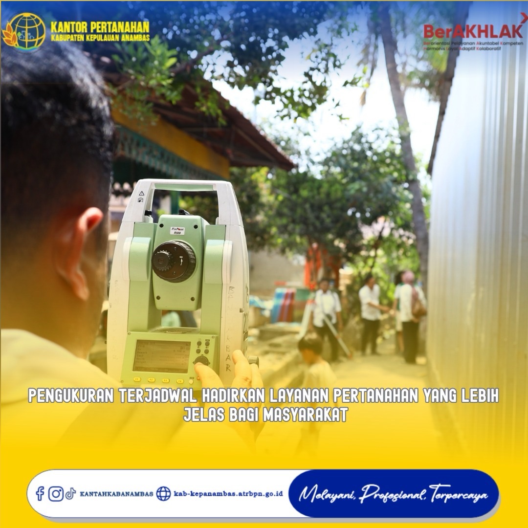 Pengukuran Terjadwal Hadirkan Layanan Pertanahan yang Lebih Jelas bagi Masyarakat