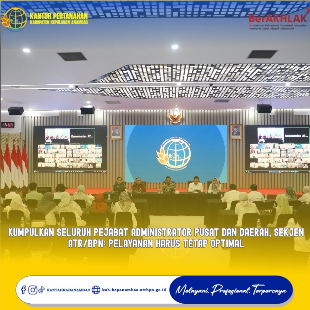 Kumpulkan Seluruh Pejabat Administrator Pusat dan Daerah, Sekjen ATR/BPN: Pelayanan Harus Tetap Optimal