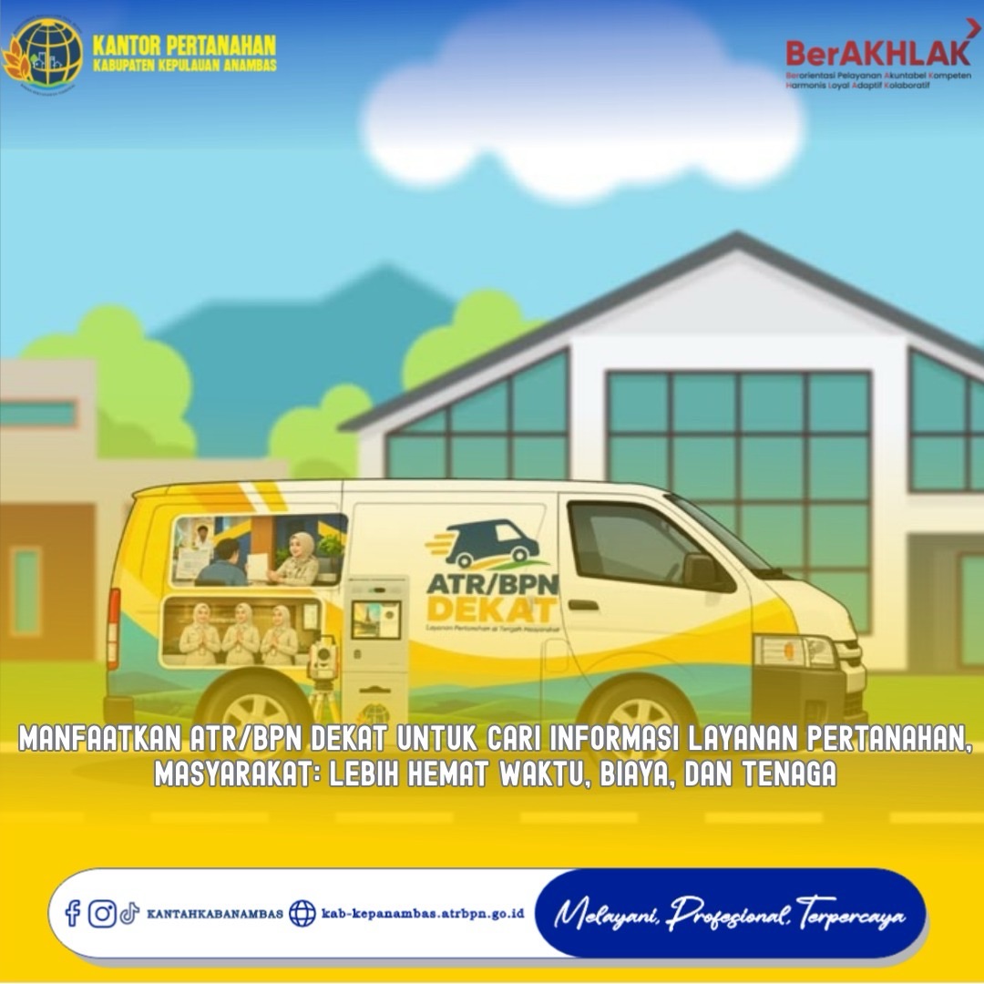 Manfaatkan ATR/BPN Dekat untuk Cari Informasi Layanan Pertanahan, Masyarakat: Lebih Hemat Waktu, Biaya, dan Tenaga